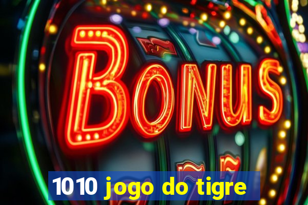 1010 jogo do tigre